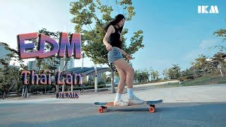 EDM Thái Lan Remix 2019 | Siêu Phẩm EDM Thailand Gây Nghiện Hay Nhất 2019
