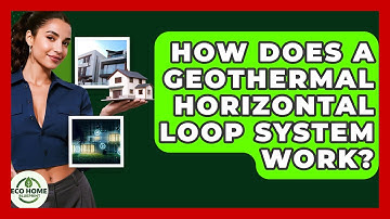 How Does A Geothermal Horizontal Loop System Work? - Eco Home Blueprint