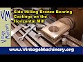 Side Milling Bronze Bearing Castings Square on the Horizontal Milling Machine