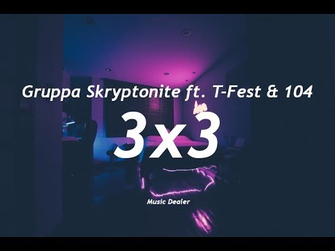 Gruppa Skryptonite - 3x3 (Текст) ft. T-Fest & 104