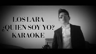 Video thumbnail of "Los Lara - ¿Quien soy yo? - [Karaoke]"