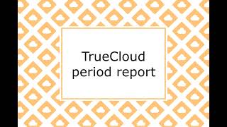 Create Period Report – TrueCloud