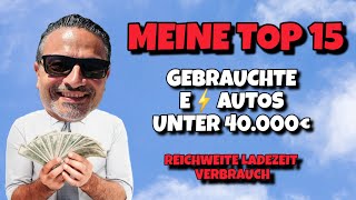 GEBRAUCHTE Elektroautos unter 40.000€  Meine Top 15 Autos für Umsteiger!