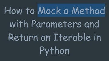 How to Mock a Method with Parameters and Return an Iterable in Python