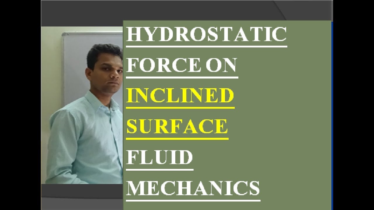 HYDROSTATIC FORCE ON INCLINED PLANE SURFACE - YouTube