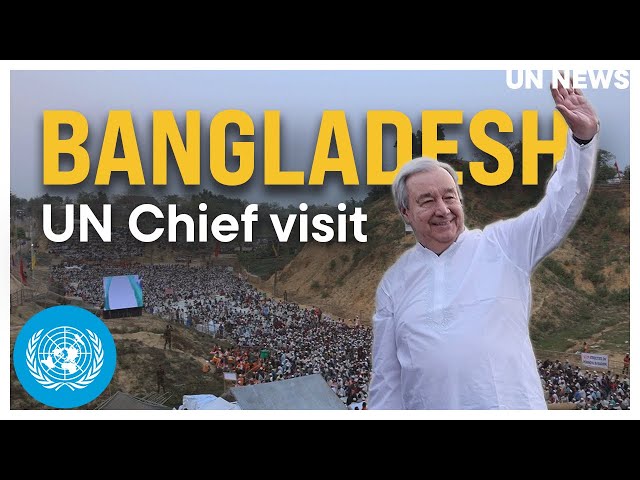 UN Secretary-General Affirms Solidarity with Bangladesh and Rohingya Refugees | United Nations