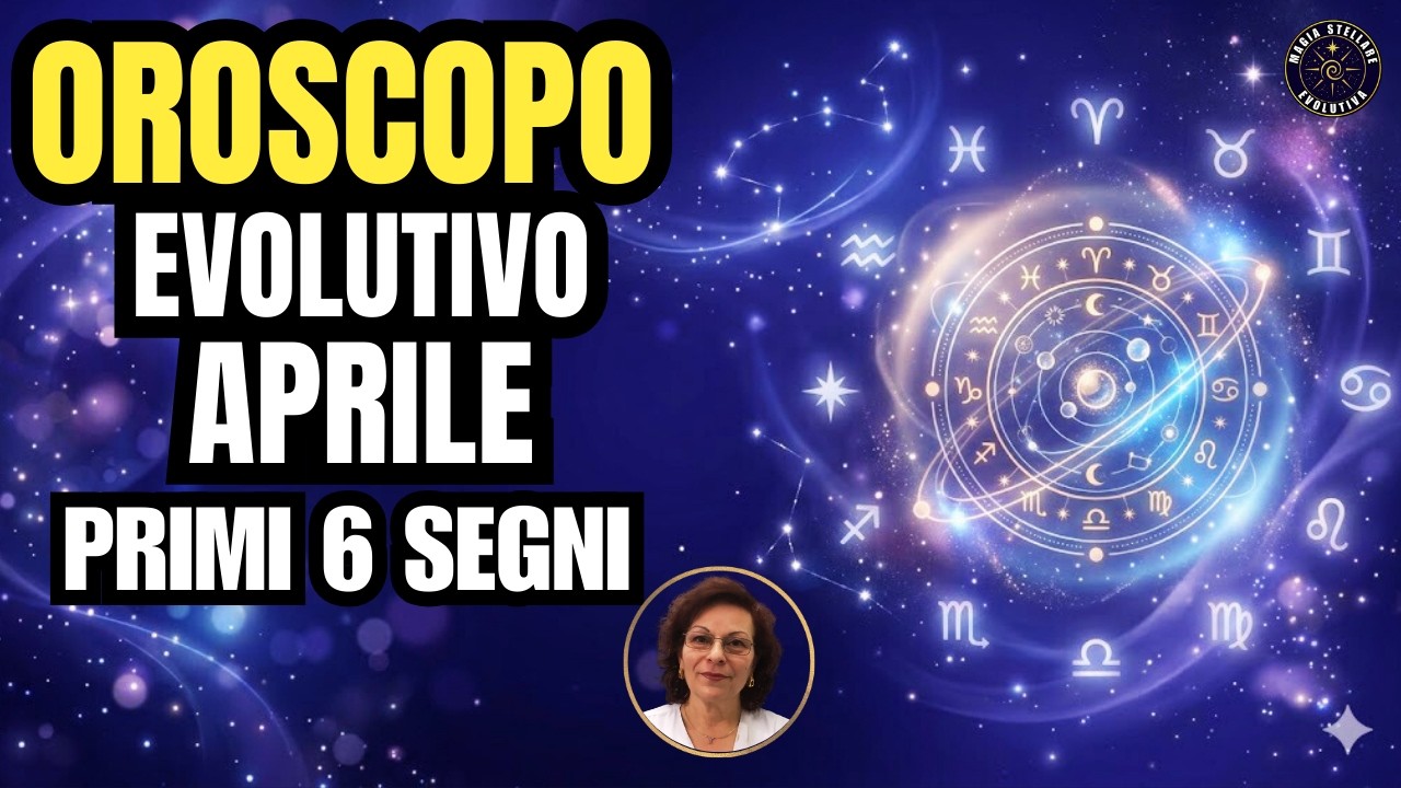 OROSCOPO EVOLUTIVO APRILE 2026: IL RISVEGLIO DELLA COSCIENZA - PRIMI 6 SEGNI!