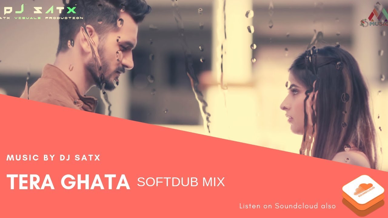 Tera Ghata SoftDub Mix  | Gajendra Verma | DJ SATX -2018