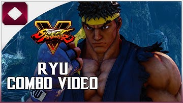 Street Fighter V - Ryu Combo Video (1080p60)