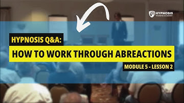 Hypnosis Q&A: How To Work Through Abreactions | Module 5 - Lesson 2