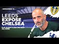 Leeds Expose Chelsea: Flat, Sloppy & Second Best All Game