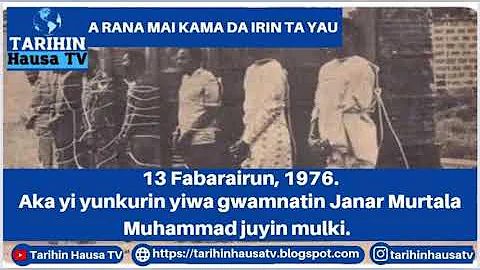 A RANA MAI KAMA DA IRIN TA YAU: 13 Fabarairun, 1976.Akayi yunkurin yiwa Janar Murtala juyin mulki .