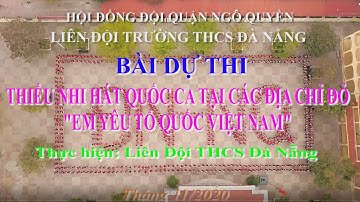 Clip hát Quốc ca tại các địa chỉ đỏ - Liên Đội Trường THCS Đà Nẵng, Quận Ngô Quyền, TP Hải Phòng.
