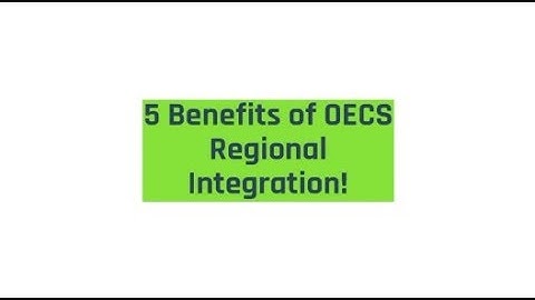 5 Benefits of OECS Regional Integration