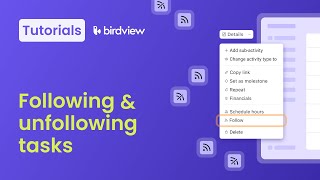 Following And Unfollowing Tasks Birdview Tutorial