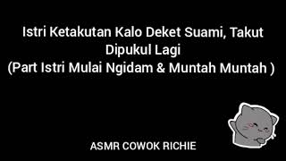 ASMR COWOK - Istri Ketakutan Kalo Deket Suami, Takut Dipukul Lg (Part Istri Mulai Ngidam & Muntah²)