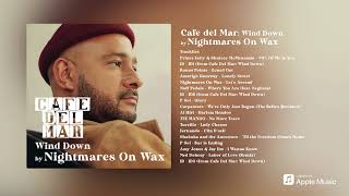 Cafe del Mar: Wind Down by Nightmares On Wax (DJ Mix) [Preview]