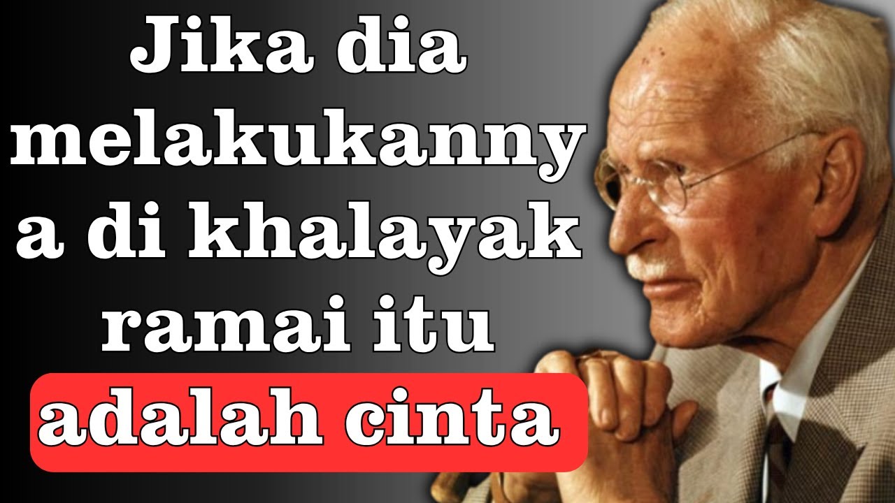 Jika seorang lelaki melakukan INI di khalayak ramai, dia benar-benar mencintai anda | Carl Jung