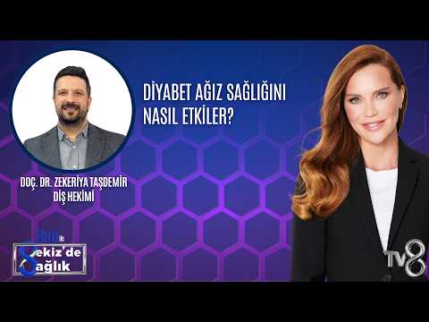 DİYABET AĞIZ SAĞLIĞINI NASIL ETKİLER?| DOÇ. DR. ZEKERİYA TAŞDEMİR | 8'de Sağlık