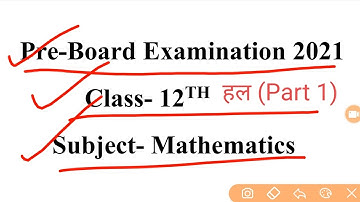 12th Maths Pre Board Question Paper Solution 2021 // प्रीबोर्ड गणित प्रश्न पत्र हल 12th 2021