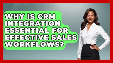 Why Is CRM Integration Essential For Effective Sales Workflows? - Sales Saas Breakdown