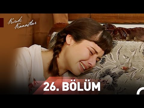 Kırık Kanatlar 26.Bölüm