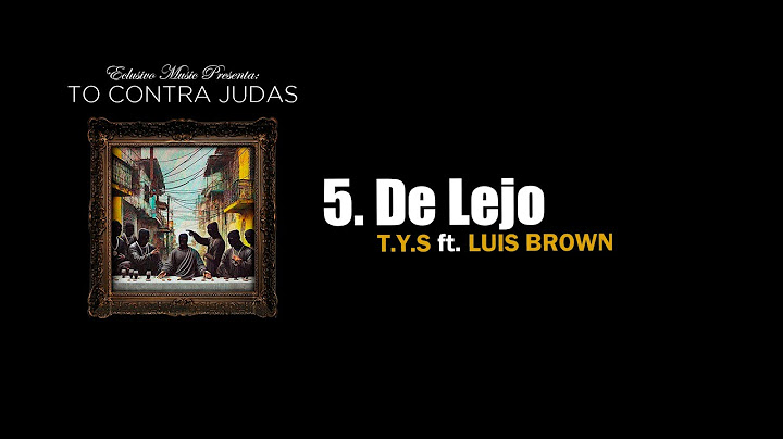 T.Y.S - De Lejo ft. Luis Brown