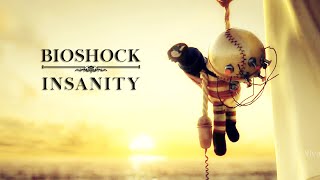 Bioshock | Insanity