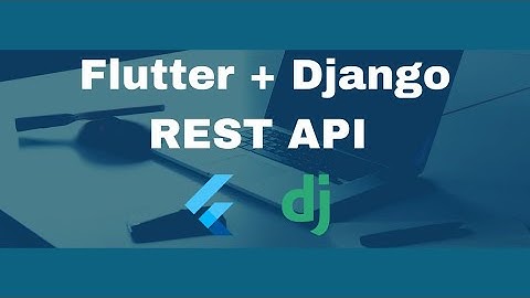 Connect Flutter Android Application with Django Backend