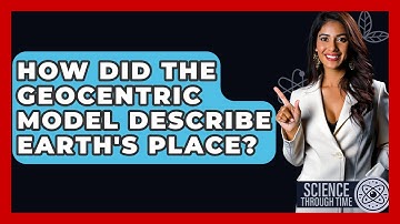 How Did The Geocentric Model Describe Earth