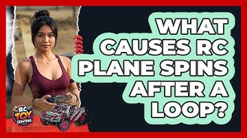 What Causes RC Plane Spins After A Loop? - RC Toy Central