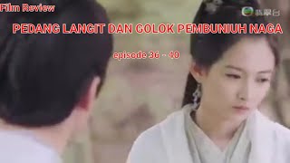 PEDANG LANGIT DAN GOLOK PEMBUNUH NAGA (Review eps. 36 - 40)