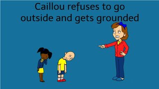 Caillou doesn't want to go outside/grounded