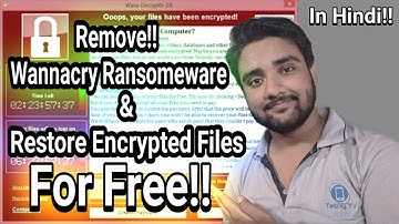 Remove Wannacry & Restore All Encrypted Files For Free!!! Explained in Hindi!!!