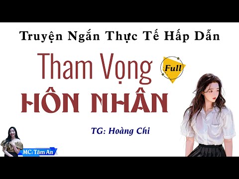 Video Truyện Ngắn Thực Tế Hấp Dẫn - Tham Vọng Hôn Nhân... - youtube
