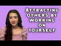 How to attract the right people by working on yourself