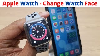 How To Change Apple Watch Faces