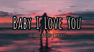 Baby I love you (Lyrics) - Tiffany Alvord