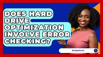 Does Hard Drive Optimization Involve Error Checking? - Be App Savvy