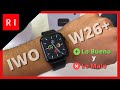 Análisis del Smartwatch IWO W26+ (Plus) 🔥 Lo Bueno y lo Malo 😱