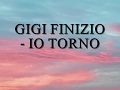 Gigi finizio - io torno (testo)