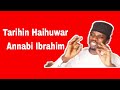 TARIHIN HAIHUWAR ANNABI IBRAHIM Anga abin mamaki