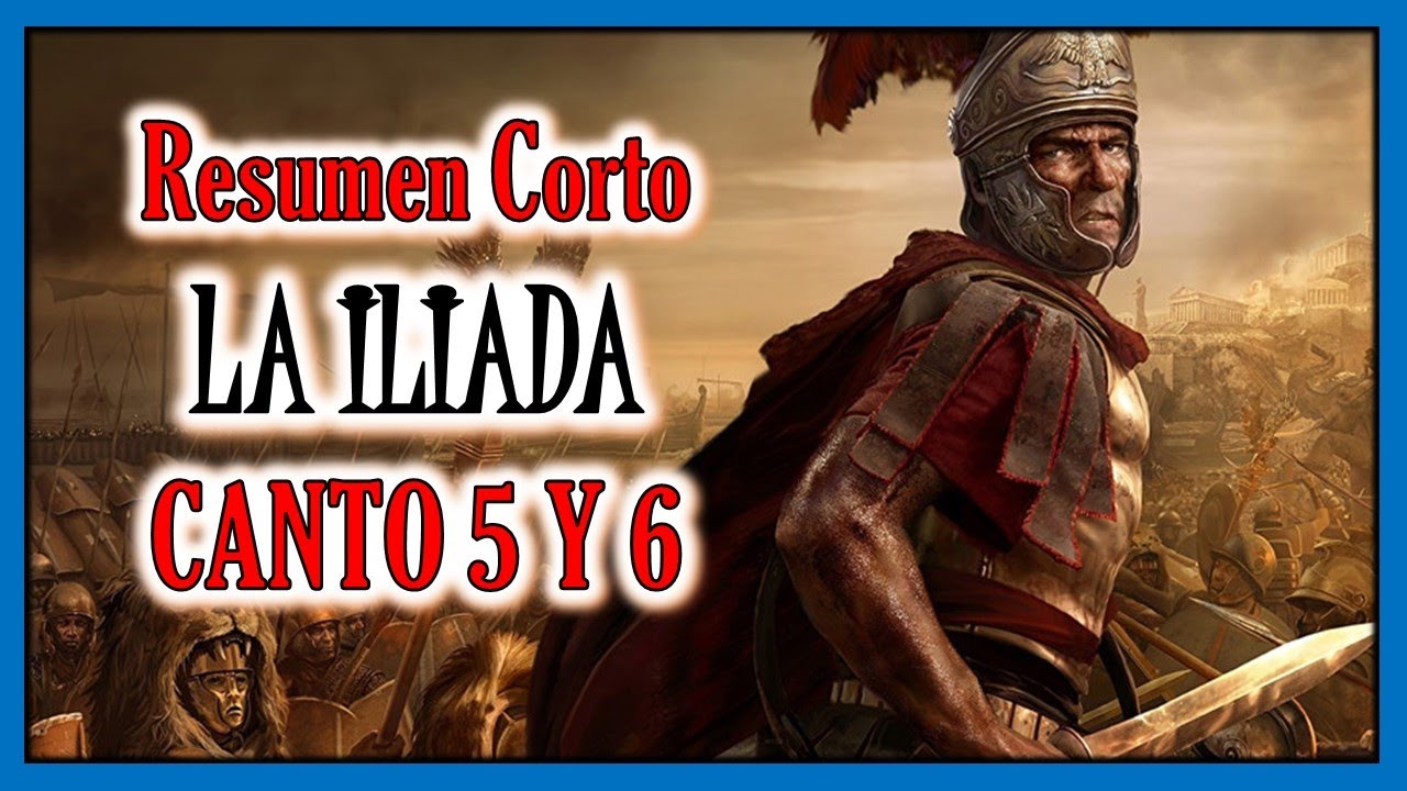 RESUMEN CORTO De La Iliada CANTO 5 Y 6 - YouTube
