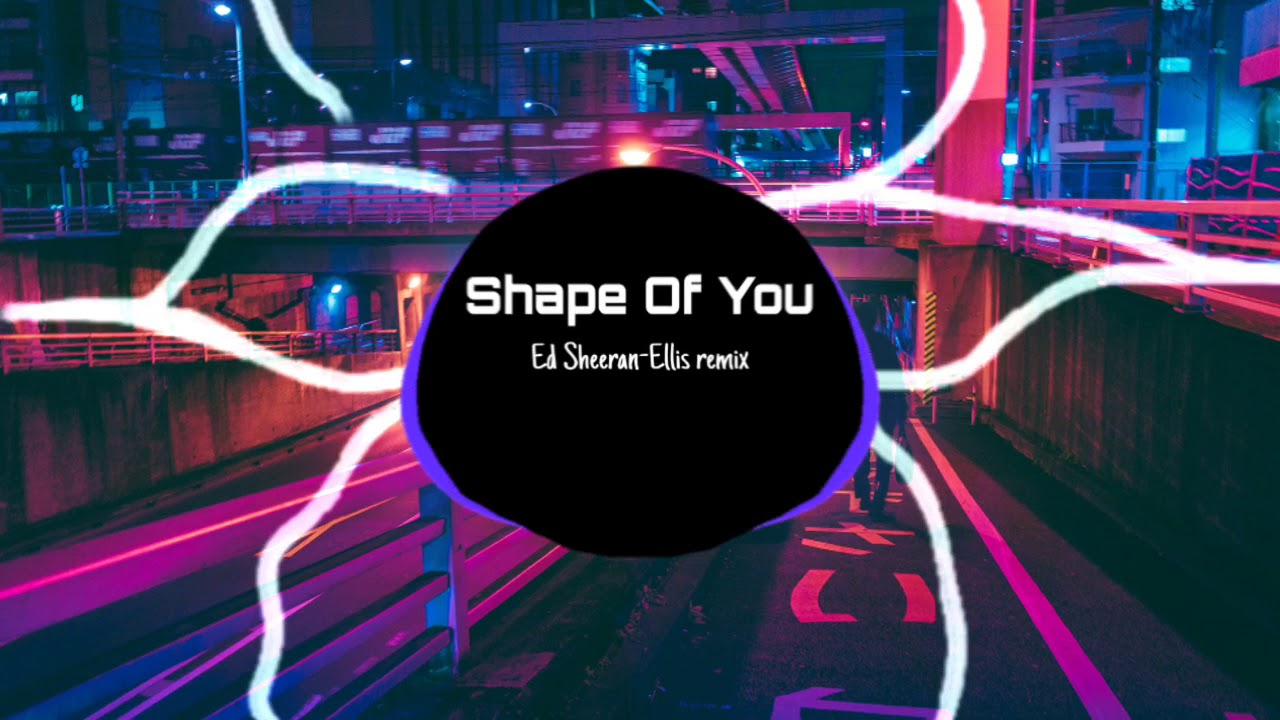 Shape of you remix - Ed Sheeran - YouTube