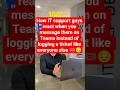 How IT guys react when you Teams them instead of logging a ticket 🎟️😔