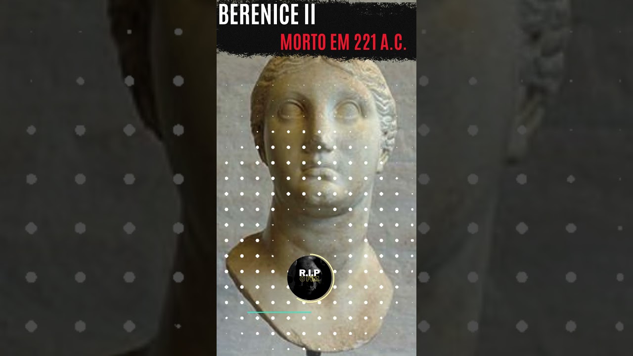 Berenice II - Morta em 221 a.C. #tributos #historia #curiosidades