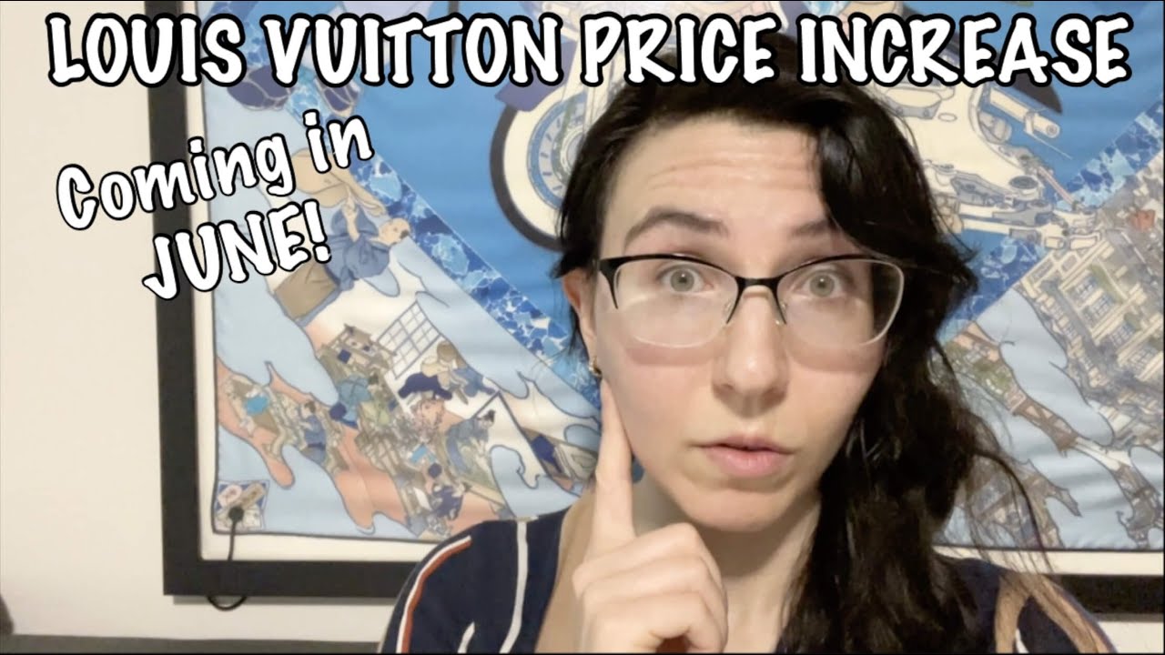 BREAKING NEWS: Louis Vuitton Price Increase Coming Next Week