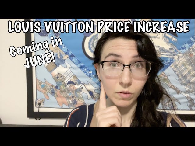 A LOUIS VUITTON PRICE INCREASE IN AUGUST 2023?? That's NEXT WEEK! 