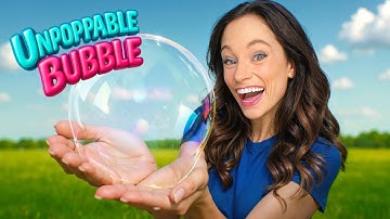 How to Make an Unpoppable Bubble - Emily