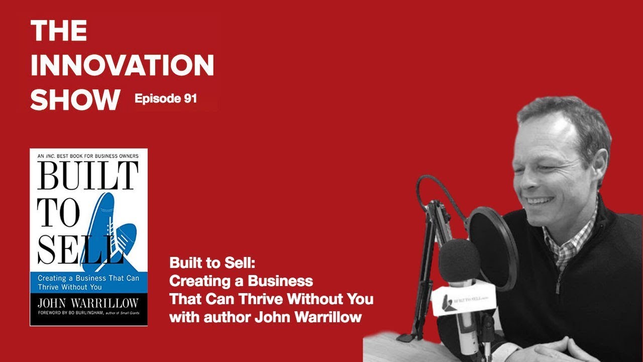 EP 91: Creating a Business That Can Thrive Without You 'Built to Sell' author John Warrillow